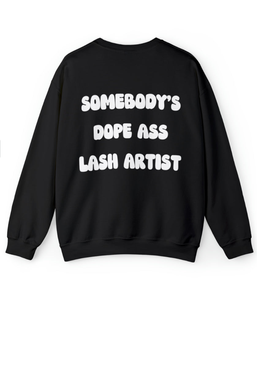 SOMEBODY'S DOPE ASS LASH ARTIST SWEATSHIRT