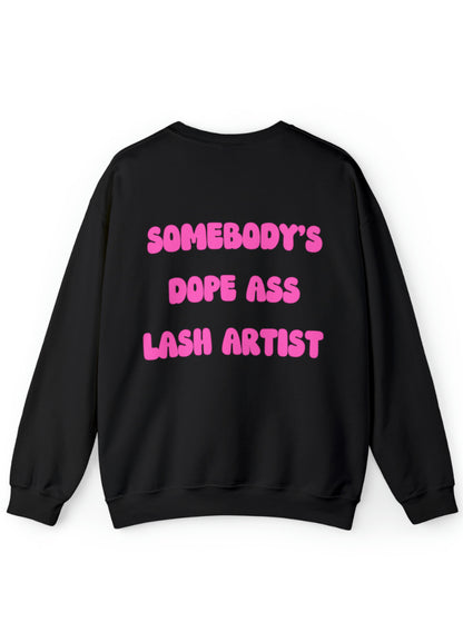 SOMEBODY'S DOPE ASS LASH ARTIST SWEATSHIRT